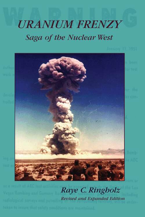 Book cover of Uranium Frenzy: Saga of the Nuclear West (Revised and Expanded Edition)