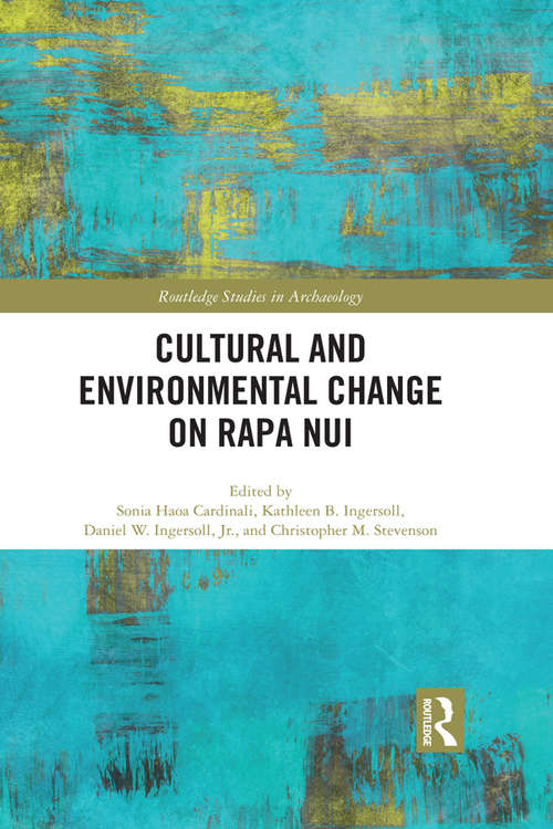 Cultural and Environmental Change on Rapa Nui (Routledge Studies in Archaeology)