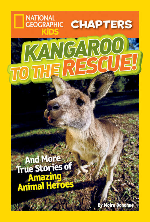 Book cover of National Geographic Kids Chapters: And More True Stories of Amazing Animal Heroes (NGK Chapters)