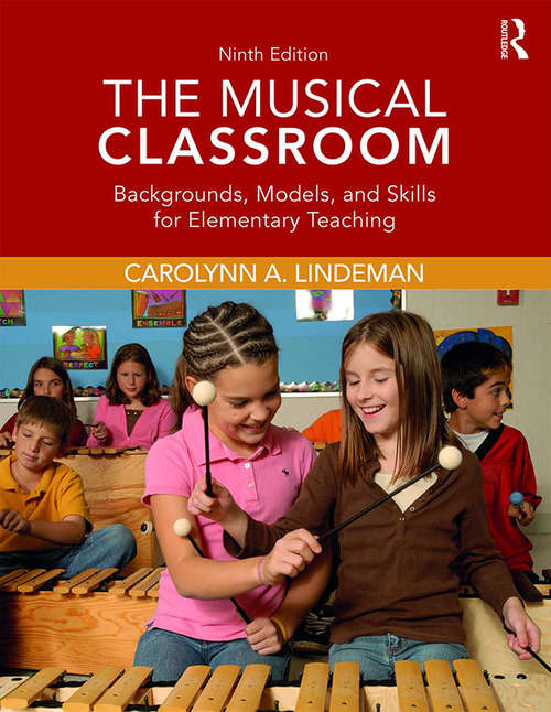The Musical Classroom: Backgrounds, Models, and Skills for Elementary Teaching (9th Edition)