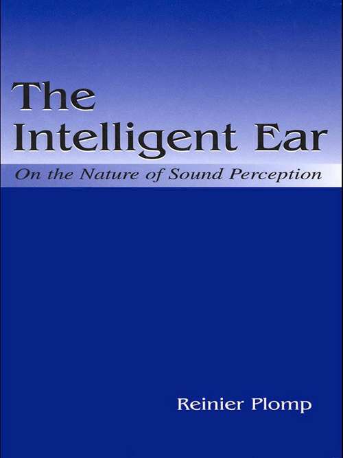 Book cover of The Intelligent Ear: On the Nature of Sound Perception
