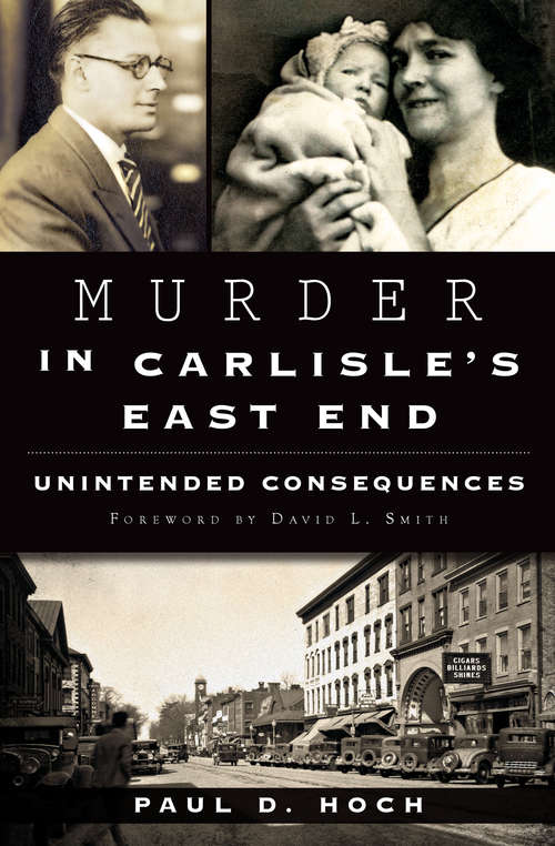 Book cover of Murder in Carlisle's East End: Unintended Consequences