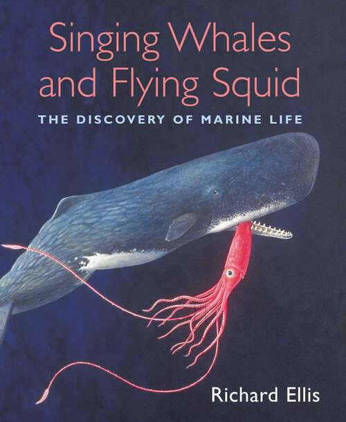 Book cover of Singing Whales and Flying Squid: The Discovery Of Marine Life