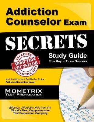 Book cover of Addiction Counselor Exam Secrets Study Guide: Addiction Counselor Test Review For The Addiction Counseling Exam