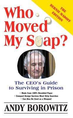 Book cover of Who Moved My Soap? The CEO's Guide to Surviving in Prison