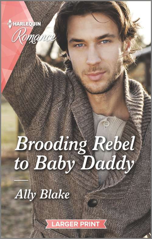 Brooding Rebel to Baby Daddy