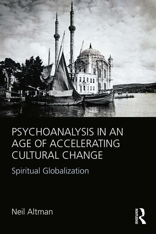 Book cover of Psychoanalysis in an Age of Accelerating Cultural Change: Spiritual Globalization
