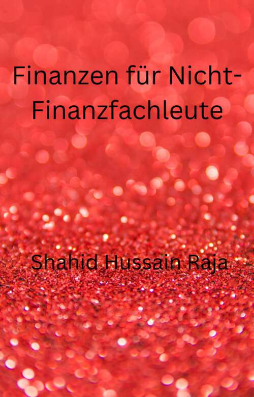 Finanzen für Nicht-Finanzfachleute: Ein Handbuch