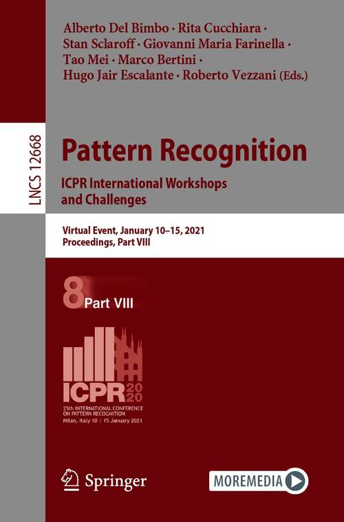 Pattern Recognition. ICPR International Workshops and Challenges: Virtual Event, January 10-15, 2021, Proceedings, Part VIII (Lecture Notes in Computer Science #12668)