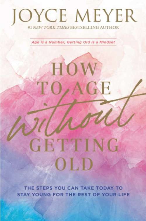 Book cover of How to Age Without Getting Old: The Steps You Can Take Today to Stay Young for the Rest of Your Life