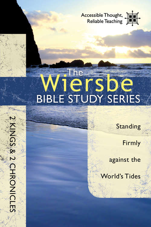 Book cover of The Wiersbe Bible Study Series: 2 Kings & 2 Chronicles