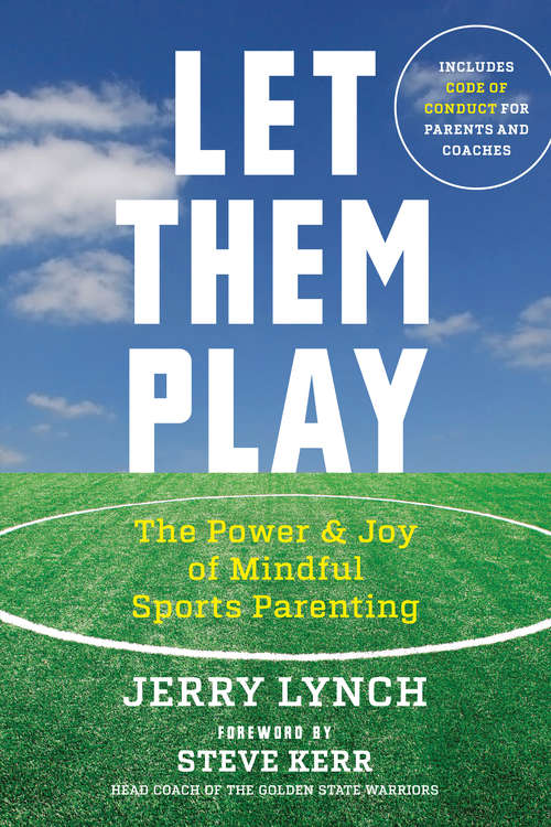 Book cover of Let Them Play: The Power & Joy of Mindful Sports Parenting