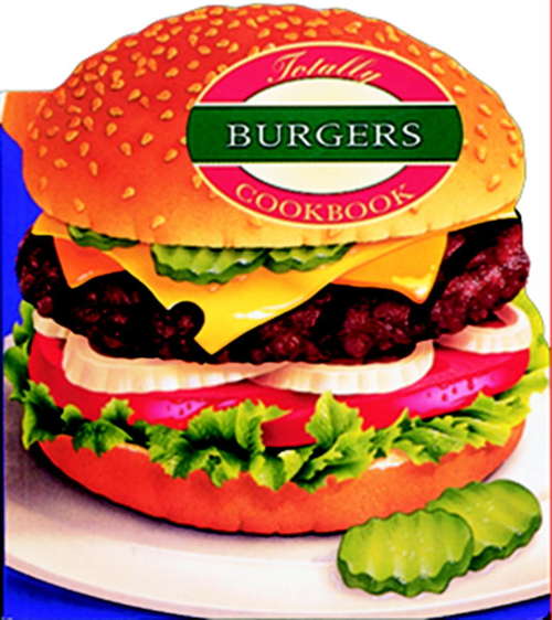 Book cover of Totally Burgers Cookbook