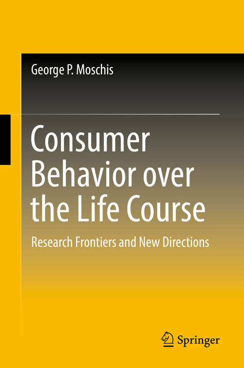 Book cover of Consumer Behavior over the Life Course: Research Frontiers and New Directions (1st ed. 2019)