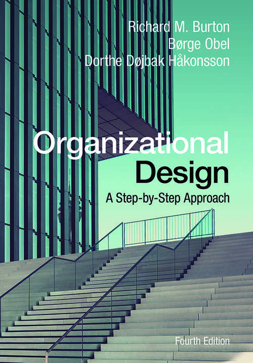 Organizational Design: A Step-by-Step Approach (Information And Organization Design Ser. #4)