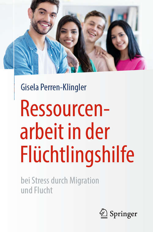 Book cover of Ressourcenarbeit in der Flüchtlingshilfe: bei Stress durch Migration und Flucht (1. Aufl. 2020)