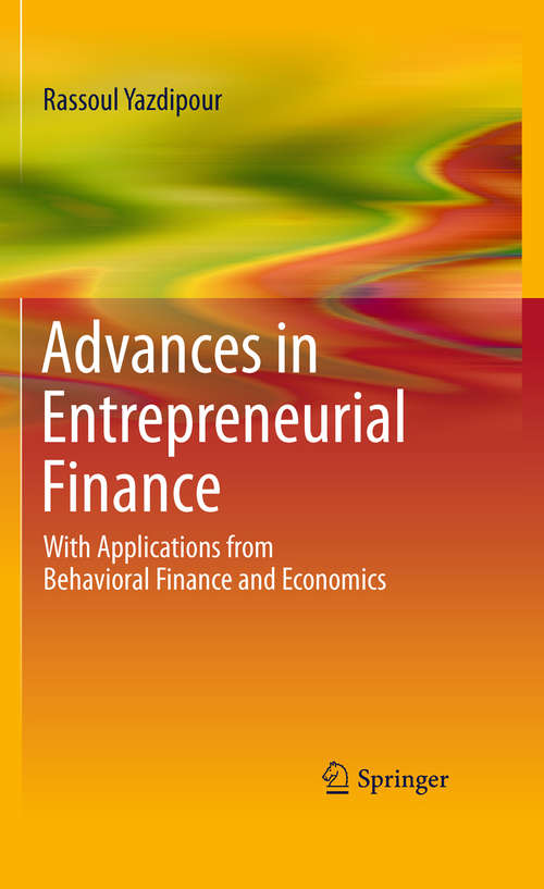 Book cover of Advances in Entrepreneurial Finance: With Applications from Behavioral Finance and Economics