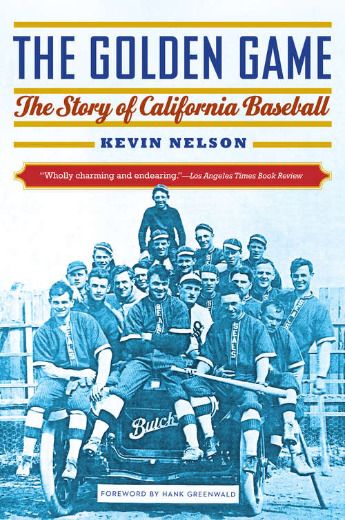 Book cover of The Golden Game: The Story of California Baseball