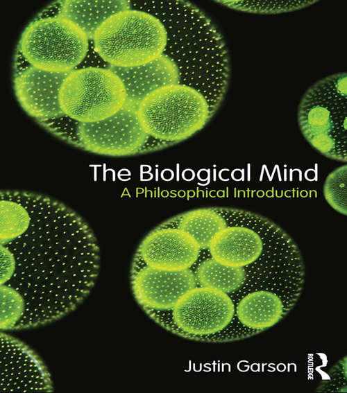Book cover of The Biological Mind: A Philosophical Introduction