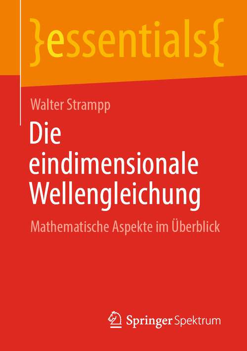 Book cover of Die eindimensionale Wellengleichung: Mathematische Aspekte im Überblick (1. Aufl. 2023) (essentials)