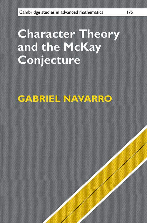 Book cover of Character Theory and the McKay Conjecture (Cambridge Studies in Advanced Mathematics)