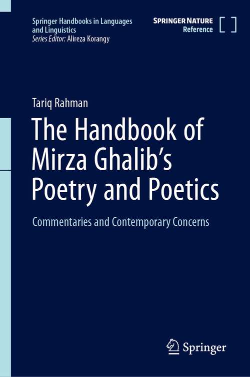 Book cover of The Handbook of Mirza Ghalib's Poetry and Poetics: Commentaries and Contemporary Concerns (2024) (Springer Handbooks in Languages and Linguistics)
