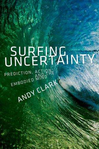 Book cover of Surfing Uncertainty: Prediction Action and the Embodied Mind