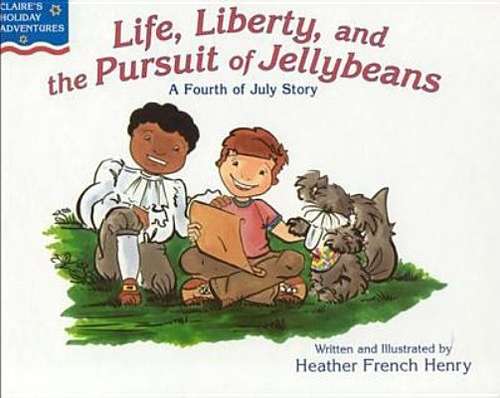 Book cover of Life, Liberty and the Pursuit of Jellybeans: A Fourth of July Story