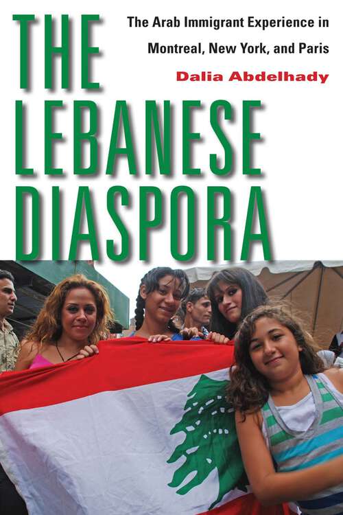 Book cover of The Lebanese Diaspora: The Arab Immigrant Experience in Montreal, New York, and Paris