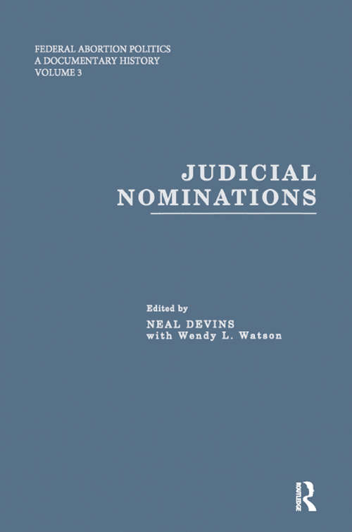 Judicial Nominations (Federal Abortion Politics Ser. #Vol. 3)