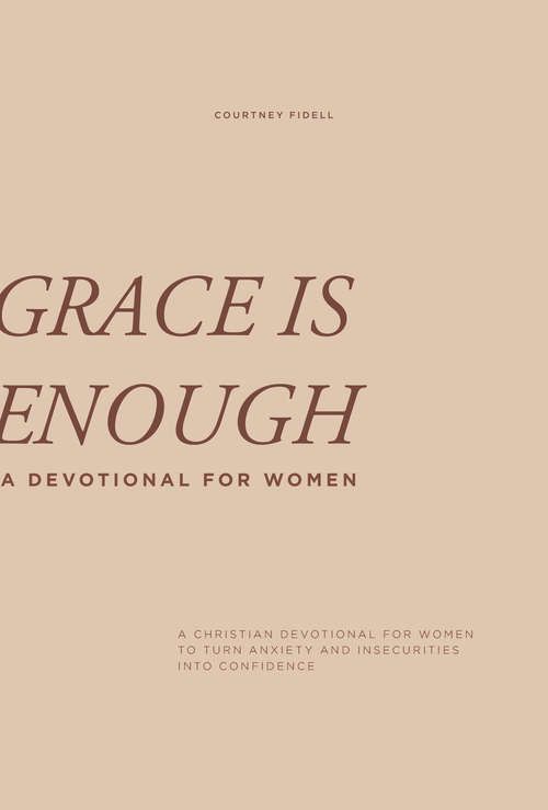 Book cover of Grace is Enough: A 30-Day Christian Devotional to Help Women Turn Anxiety and Insecurity into Confidence