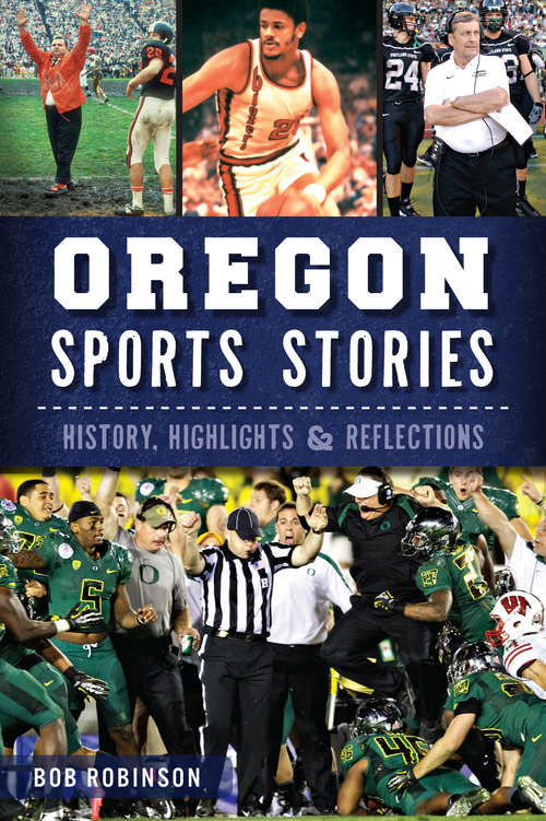 Book cover of Oregon Sports Stories: History, Highlights & Reflections (Sports)
