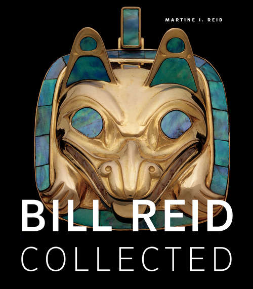 Book cover of Bill Reid Collected