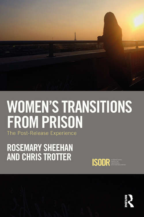 Women's Transitions from Prison: The Post-Release Experience (International Series on Desistance and Rehabilitation)