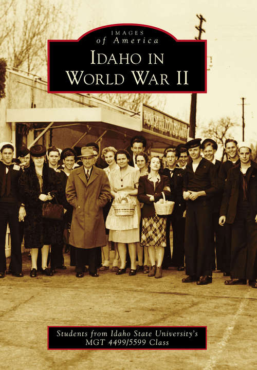 Book cover of Idaho in World War II (Images of America)