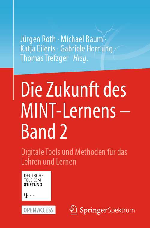 Die Zukunft des MINT-Lernens – Band 2: Digitale Tools und Methoden für das Lehren und Lernen