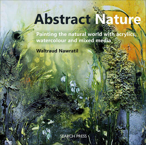 Book cover of Abstract Nature: Painting the Natural World with Acrylics, Watercolour and Mixed Media