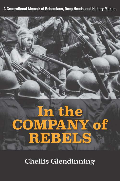 Book cover of In the Company of Rebels: A Generational Memoir of Bohemians, Deep Heads, and History Makers