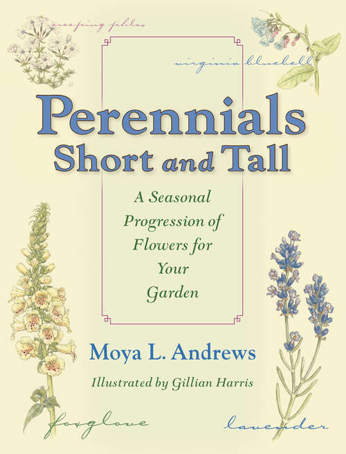 Book cover of Perennials Short and Tall: A Seasonal Progression of Flowers for Your Garden