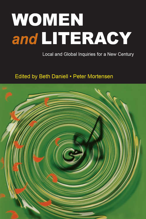 Women and Literacy: Local and Global Inquiries for a New Century (Ncte-routledge Research Ser.)
