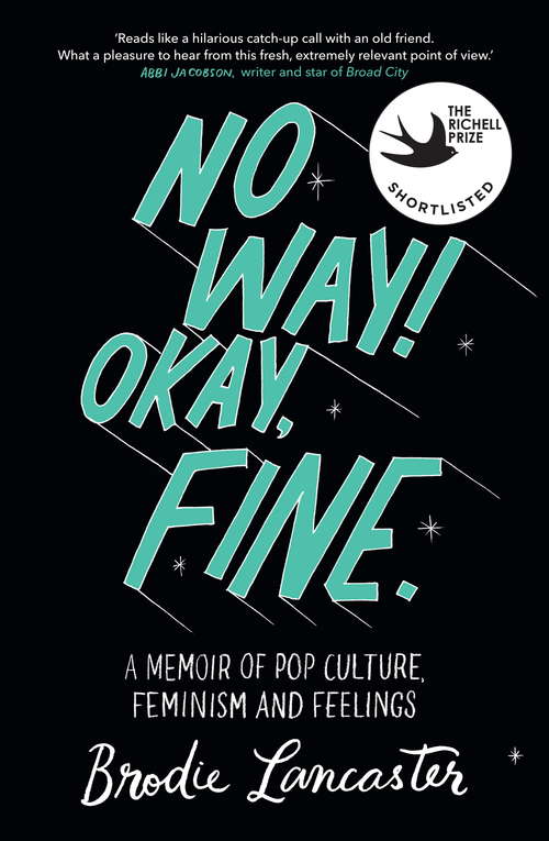 Book cover of No Way! Okay, Fine: A memoir of pop culture, feminism and feelings