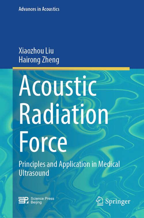 Book cover of Acoustic Radiation Force: Principles and Application in Medical Ultrasound (Advances in Acoustics)