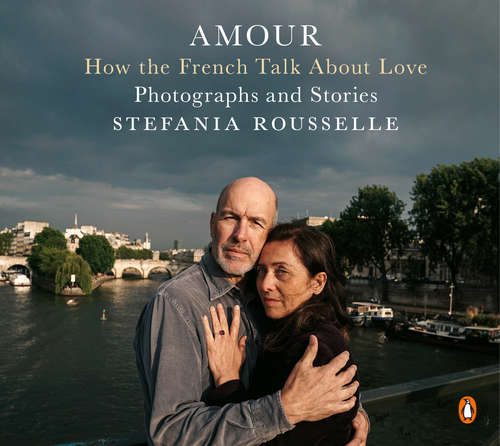 Book cover of Amour: How the French Talk About Love--Photographs and Stories