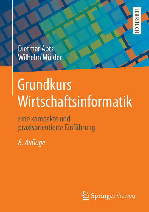 Book cover of Grundkurs Wirtschaftsinformatik: Eine kompakte und praxisorientierte Einführung (8. Aufl. 2013)