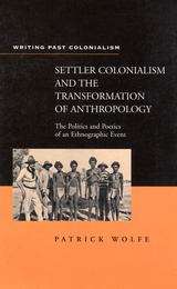 Book cover of Settler Colonialism And The Transformation Of Anthropology: The Politics And Poetics Of An Ethnographic Event (Writing Past Colonialism)