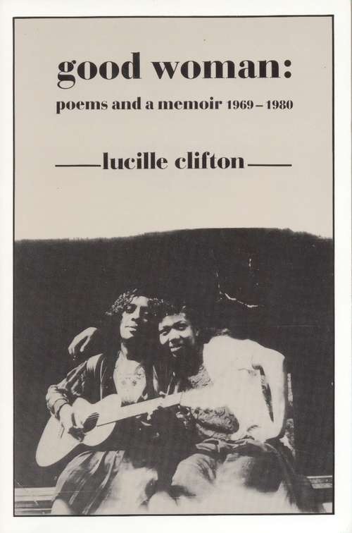 Book cover of Good Woman: Poems and a Memoir 1969-1980 (American Poets Continuum #14)