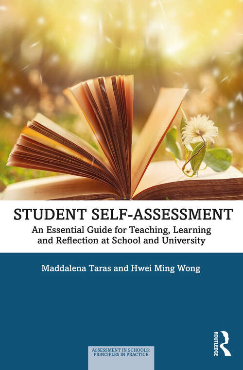 Student Self-Assessment: An Essential Guide for Teaching, Learning and Reflection at School and University (Assessment in Schools: Principles in Practice)