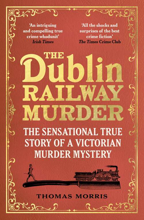 Book cover of The Dublin Railway Murder: The sensational true story of a Victorian murder mystery