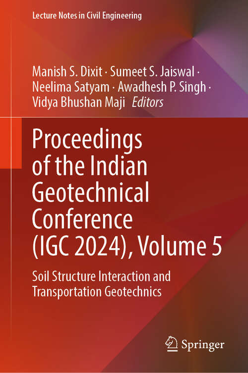 Book cover of Proceedings of the Indian Geotechnical Conference: Soil Structure Interaction and Transportation Geotechnics (Lecture Notes in Civil Engineering #701)