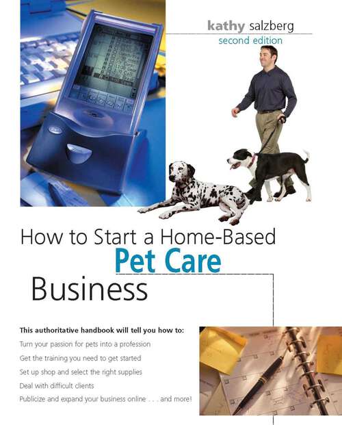 Book cover of How to Start a Home-Based Pet Care Business (2nd Edition) (Home-Based Business Series)